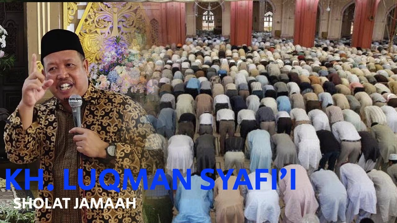 KH LUQMAN SYAFI,I-PENTING NYA SHOLAT JAMAAH