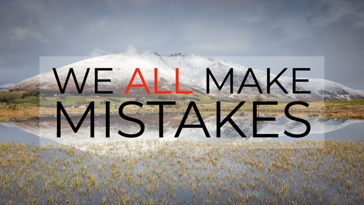 Landscape Photography | We All Make Mistakes