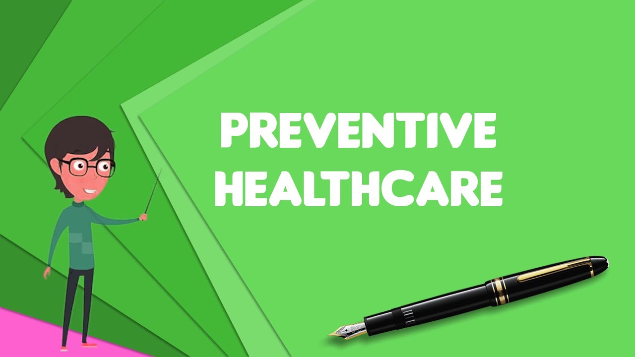 What is Preventive healthcare?, Explain Preventive healthcare, Define Preventive healthcare