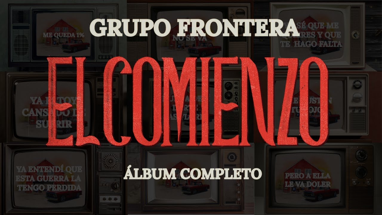 Grupo Frontera - El Comienzo (&Aacute;lbum Completo)