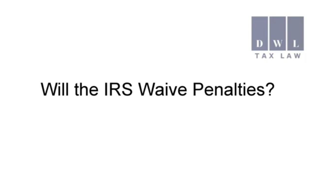 Will the IRS Waive Penalties?