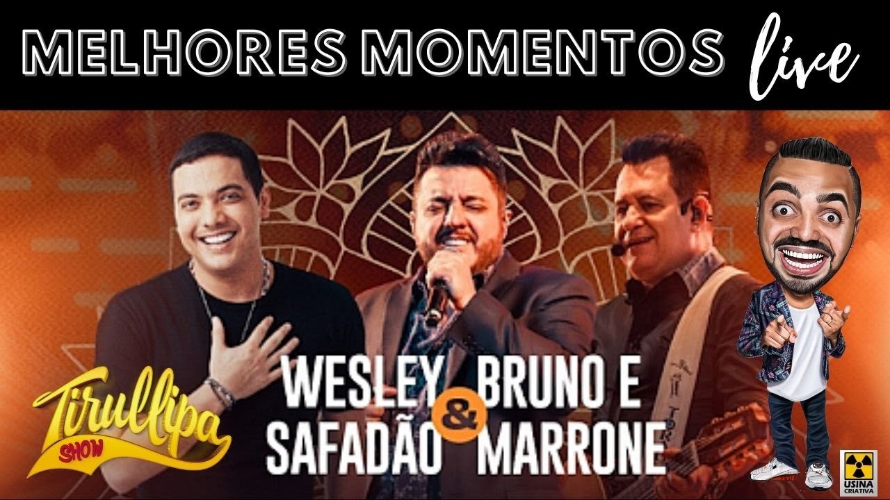 MELHORES MOMENTOS / LIVE / WESLEY SAFADÃO / BRUNO E MARRONE / TIRULLIPA SHOW