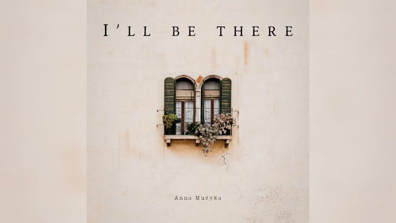 Anna Muzyka - I'll be there (Official Audio)