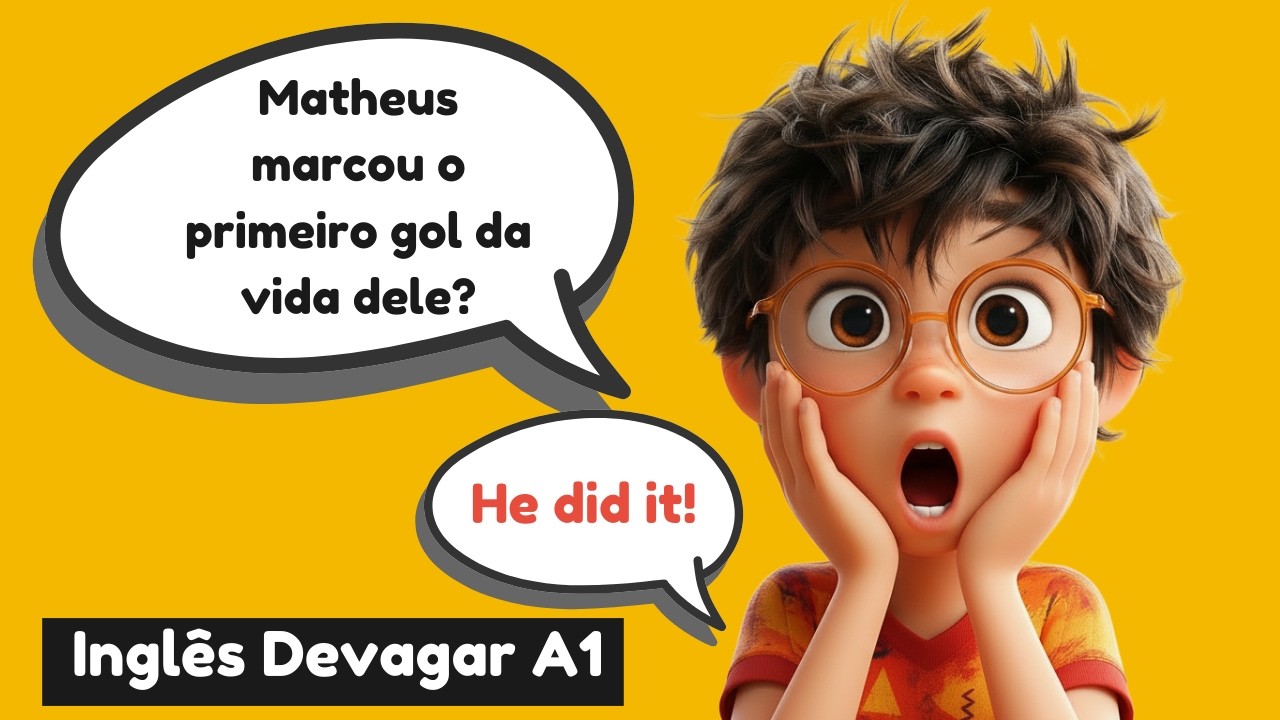 Mateus Marcou o Primeiro Gol da Vida Dele! | Inglês Devagar para Iniciantes (Nível A1)