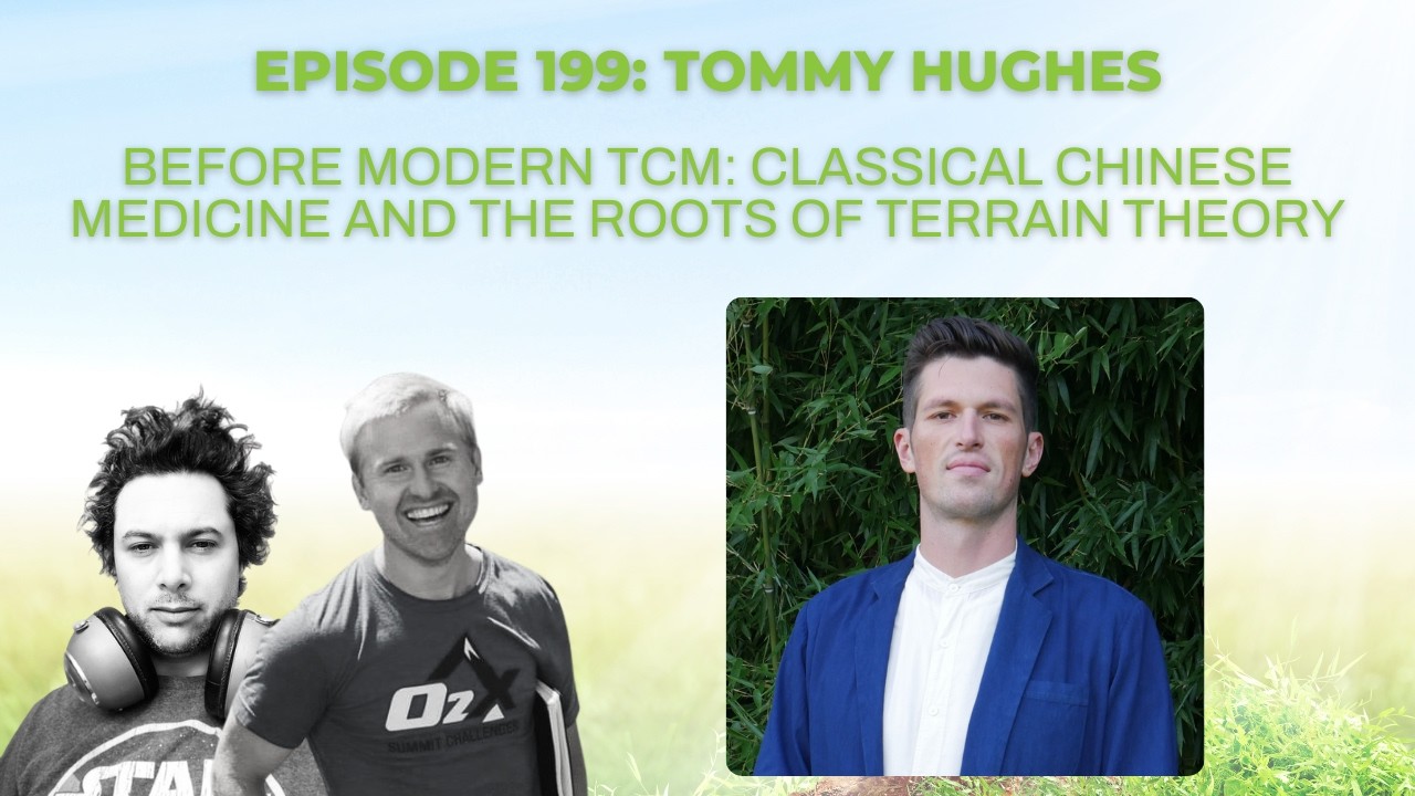 Before Modern TCM | Classical Chinese Medicine and the Roots of Terrain Theory with Tommy Hughes