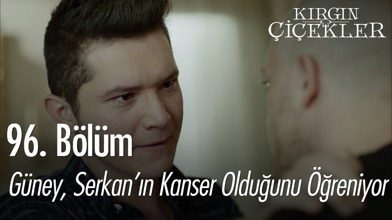 Güney, Serkan'ın kanser olduğunu öğreniyor - Kırgın Çiçekler 96. Bölüm