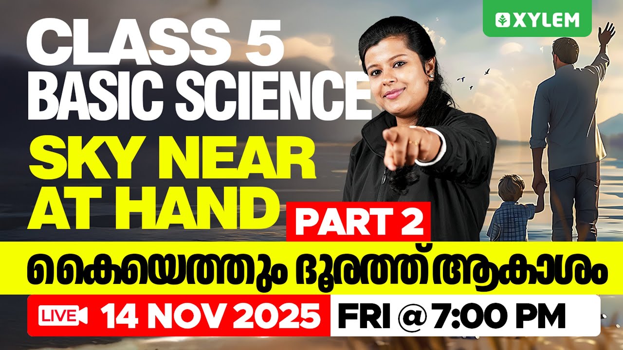 Class 5 Basic Science | Chapter: Sky Near at Hand (കയ്യെത്തും ദൂരത്ത് ആകാശം) Part 2 | Xylem Class 5