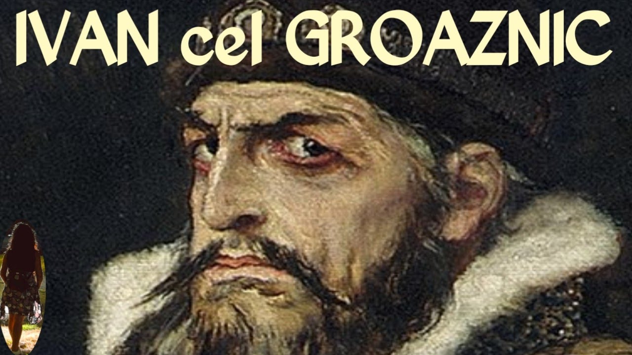 Istoria primului Tar al Moscovei - Ivan cel Groaznic