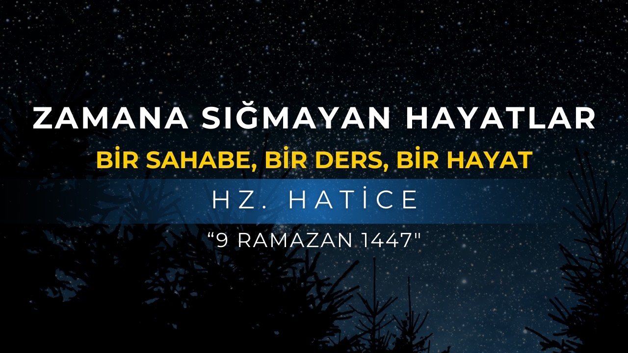 ZAMANA SIĞMAYAN HAYATLAR | HZ. HATİCE | ABDULLAH AZZAM ULUCAK