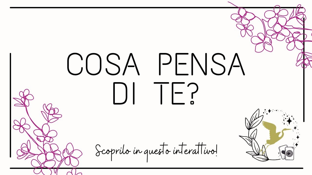 ❤️cosa pensa di te? e del tuo carattere? come ti vede?