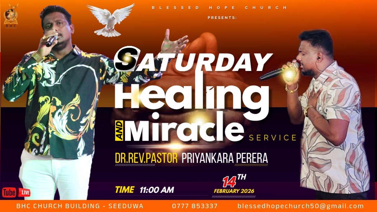 Saturday Healing & Miracle Service  -   සෙනසුරාදා බලවත් හාස්කම් හා ආශීර්වාද දේව මෙහෙය