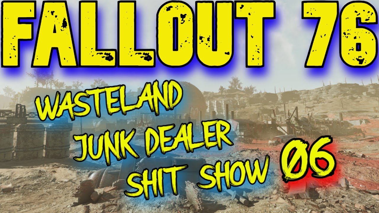 Fallout 76 Wasteland Junk Dealer Shit Show 06