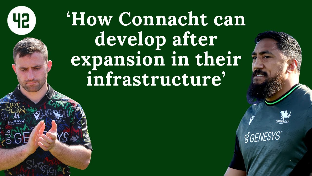 'How Connacht can develop after expansion in their infrastructure'