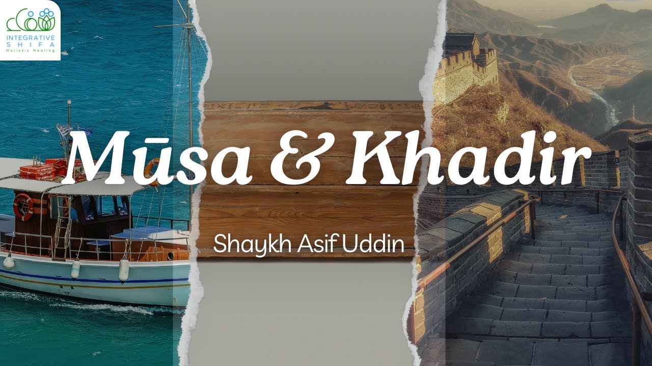 Story of Musa and Khadir - Shaykh Asif Uddin