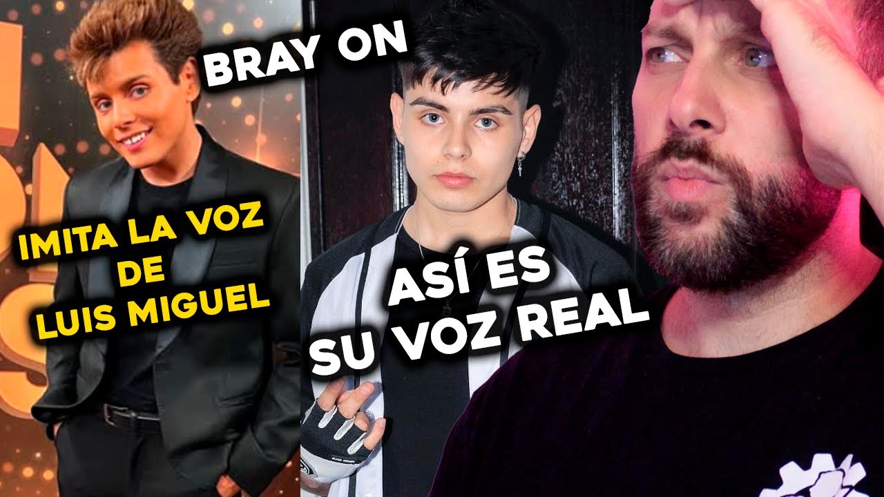 La auténtica voz de BRAY ON no suena como Luis Miguel