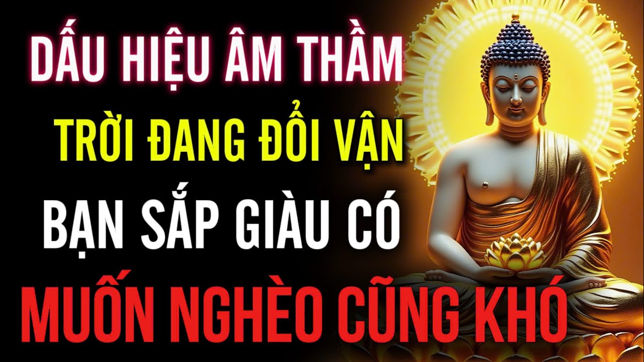 Dấu Hiệu Trời Đang Đổi Vận – Bạn Sắp Giàu Có - Phước Báu Đang Ập Đến | Muốn Nghèo Cũng Khó