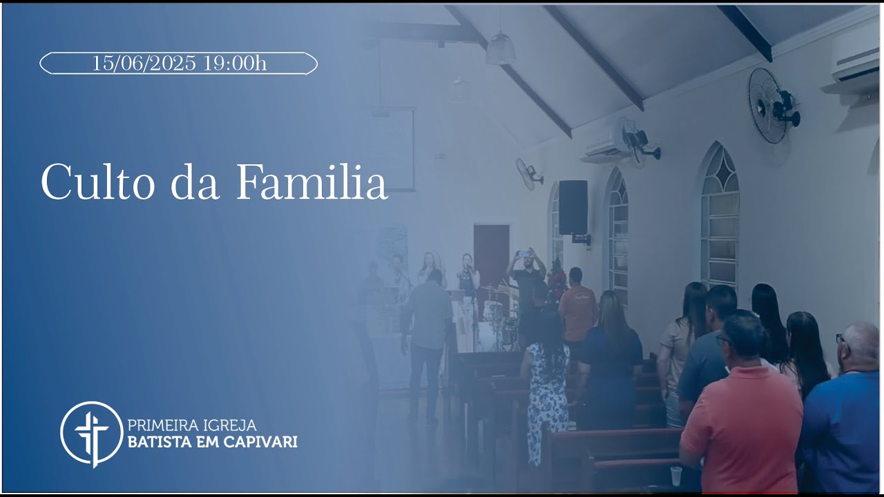 TEMA : Culto da fam&iacute;lia 15/06/2025