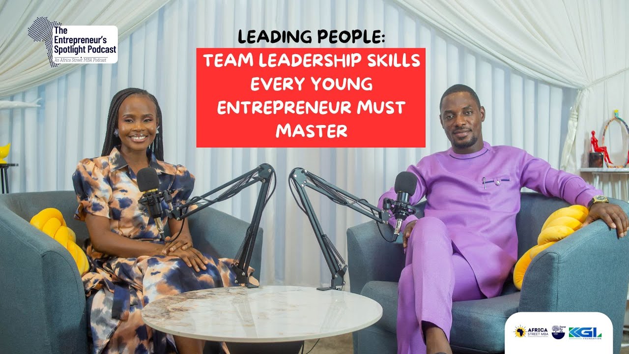 Episode 8 - Leading People: Team Leadership Skills Every Young Entrepreneur Must Master