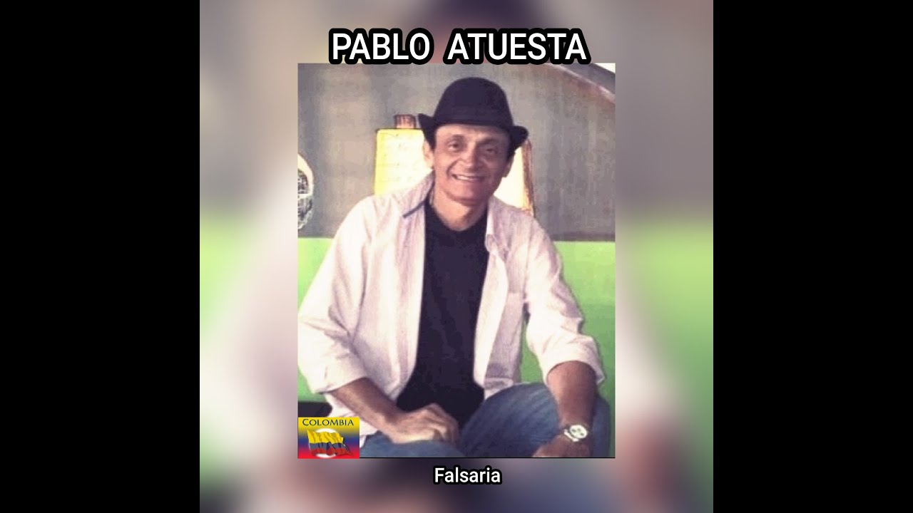 PABLO  ATUESTA - FALSARIA  (LETRA)