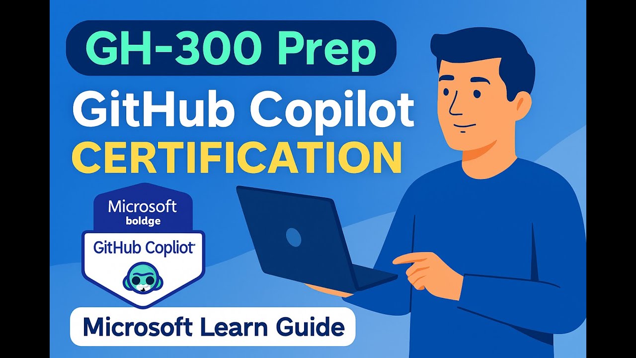 How to Prepare for GH-300 GitHub Copilot using  Microsoft Learn | Master Fundamentals