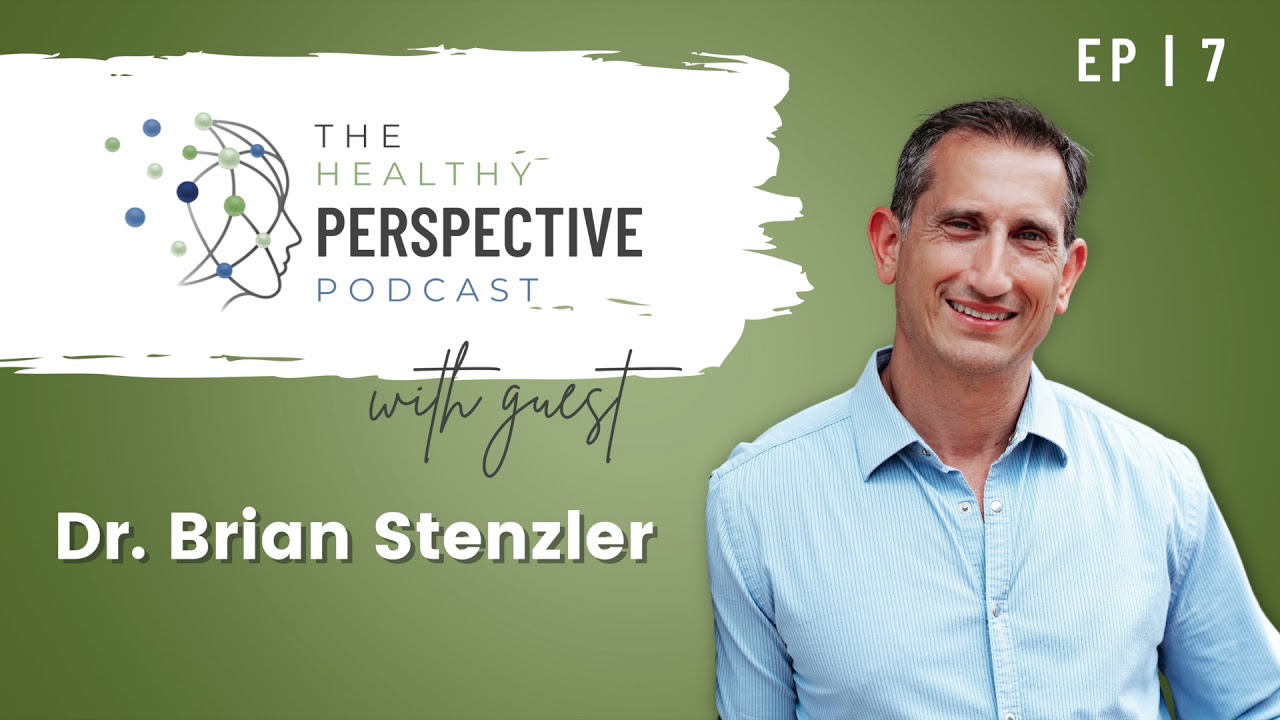 Dr. Brian Stenzler on Living the Wellness D.R.E.A.M. Lifestyle | The Healthy Perspective Podcast