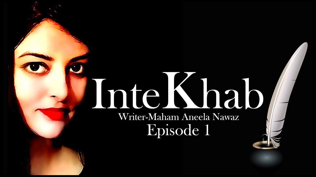 InteKhab - Episode 1 - Pakistani Drama - Urdu/Hindi - Maham Aneela Nawaz