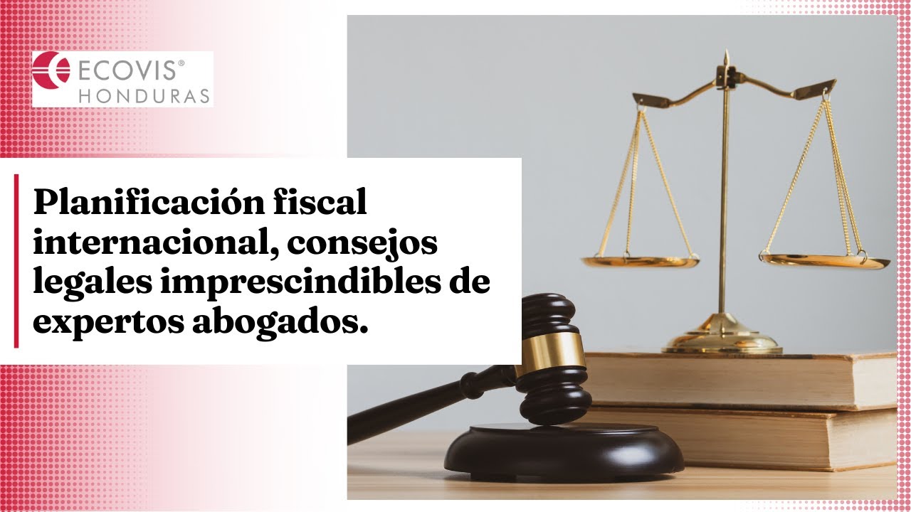 Planificaci&oacute;n fiscal internacional: Consejos legales imprescindibles de expertos abogados.