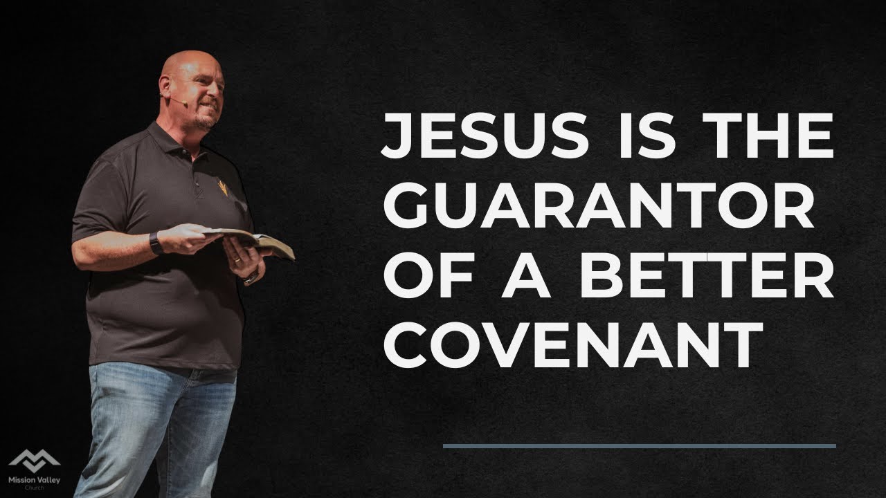 Hebrews: Jesus Is The Guarantor Of A Better Covenant