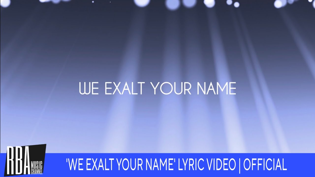 'WE EXALT YOUR NAME' Lyric Video | RBA Music