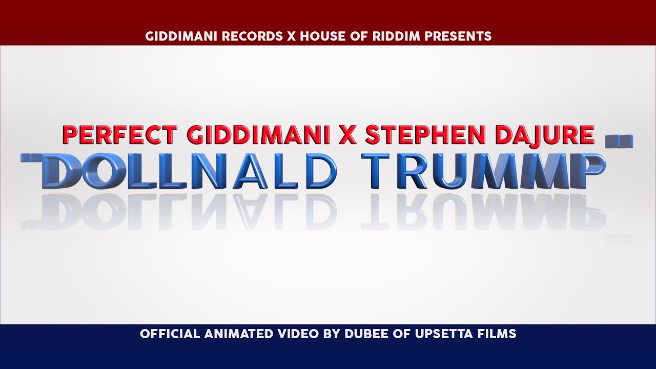 Perfect Giddimani x Stephen Dajure :  Dollnald Trump Music Video (Upsetta Films)