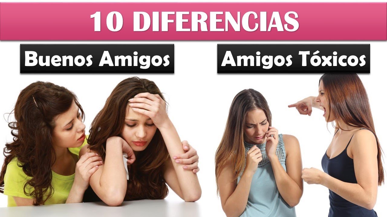 10 Diferencias Entre Buenos Amigos Y Amigos Tóxicos