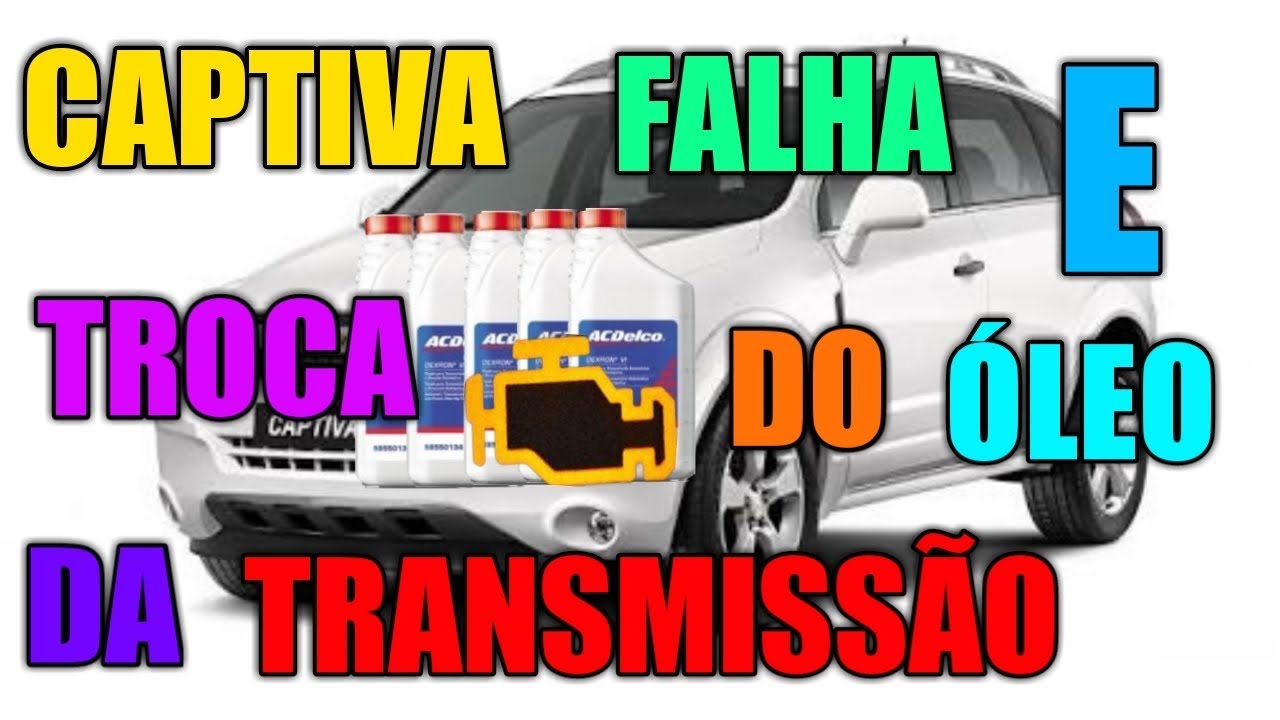 CAPTIVA FALHA E TROCA DO ÓLEO DA TRANSMISSÃO