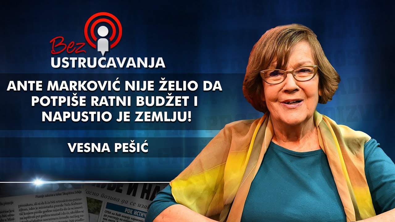Vesna Pe&scaron;ić - Ante Marković nije želio da potpi&scaron;e ratni budžet i napustio je zemlju!