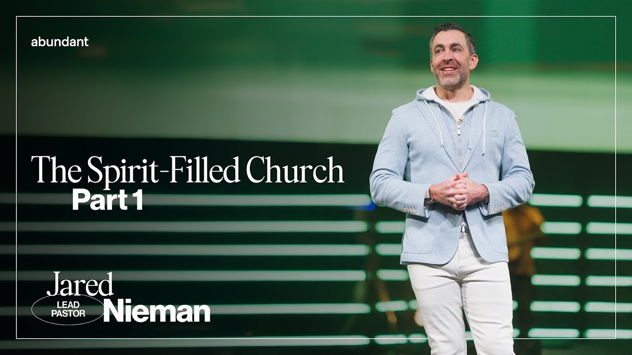 The Spirit-Filled Church | Part 1 | Pastor Jared Nieman | Abundant Church