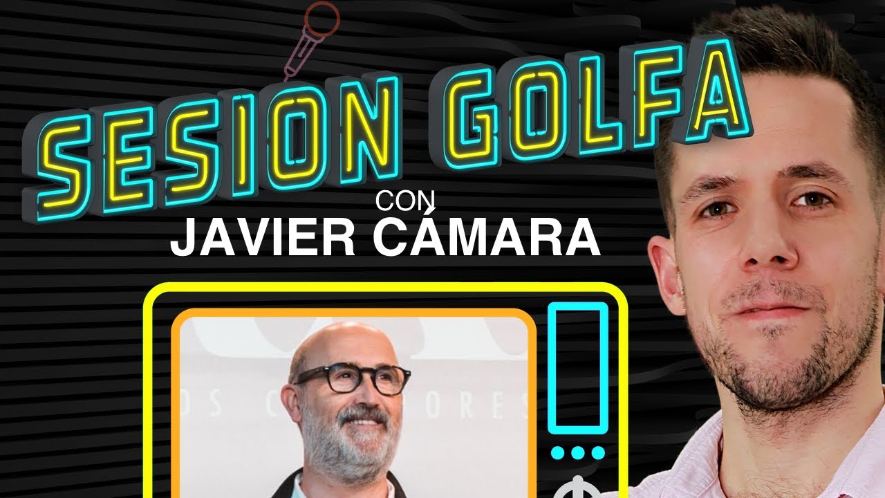 Sesi&oacute;n Golfa con Javier C&aacute;mara: 