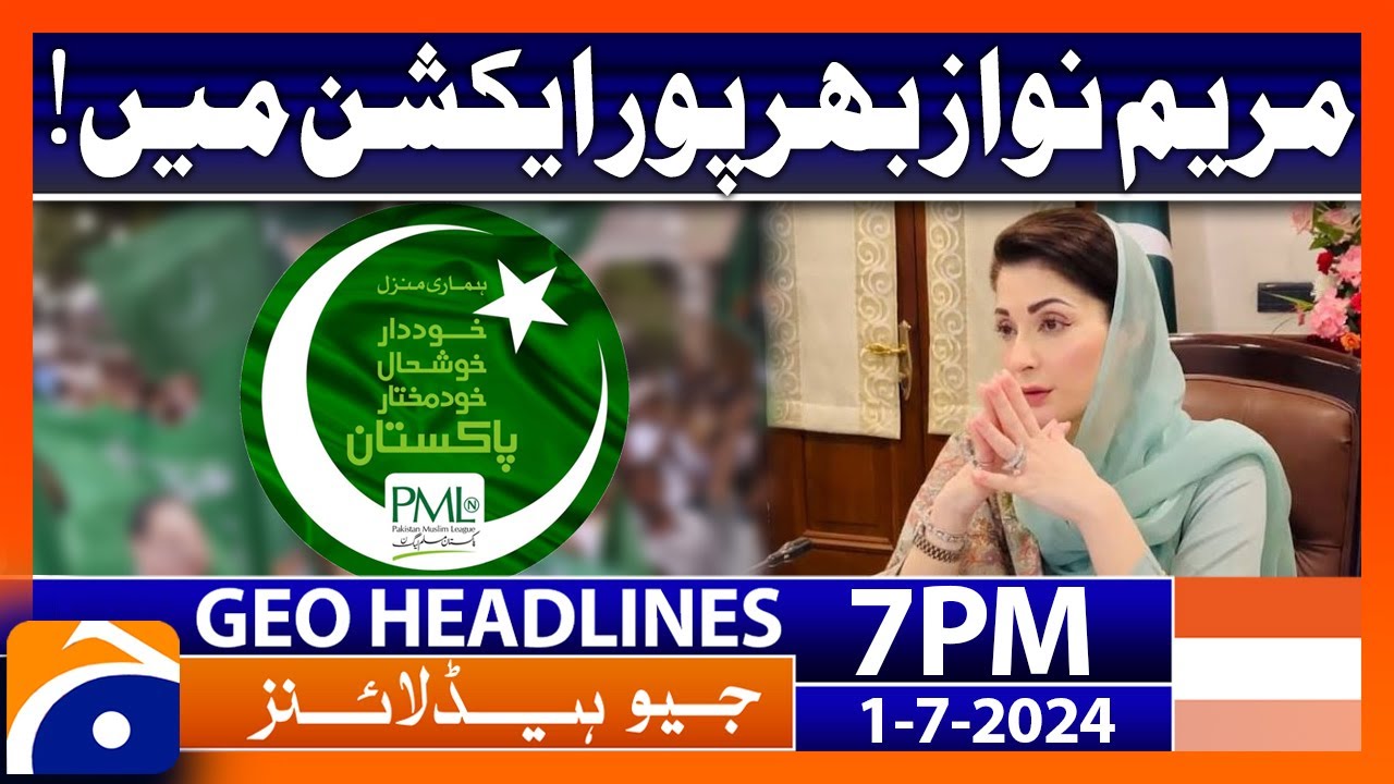 Punjab CM Maryam Nawaz in Action: Geo News at 7 PM Headlines | 1st July 2024