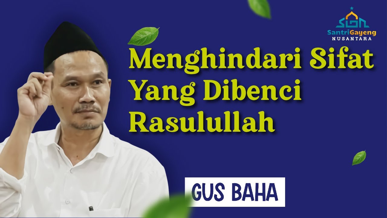 Gus Baha: Menghindari Sifat Yang Dibenci Rasulullah