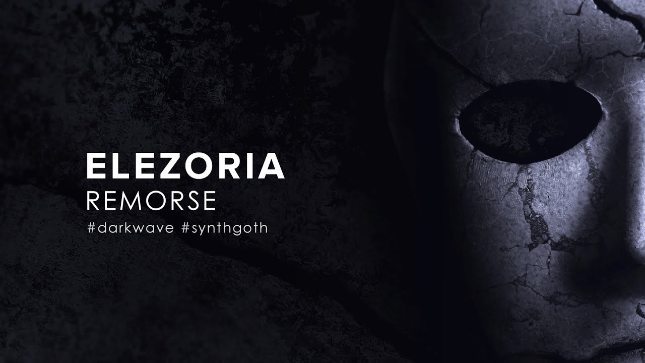Elezoria - Remorse (2022) [Darkwave / Synthgoth]
