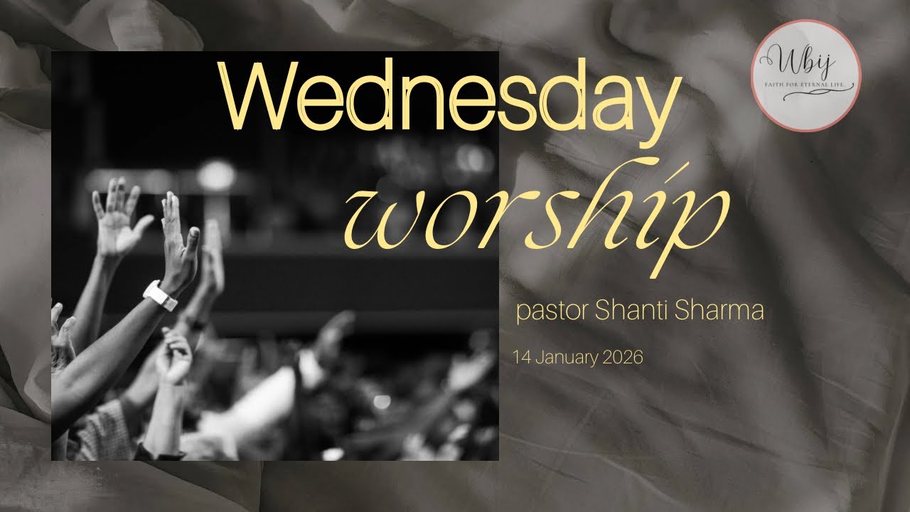14 January | Wednesday service | Pastor Shanti Sharma | Wbijchurch 