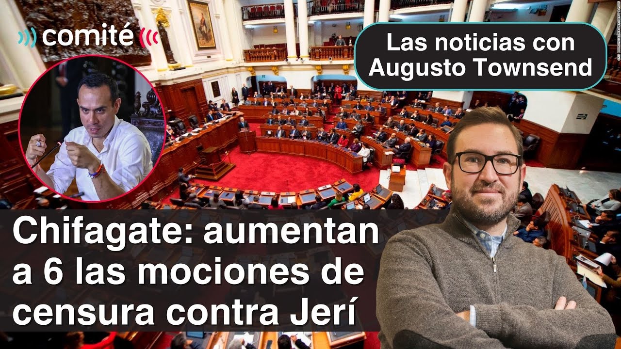 José Jerí: aumentan a seis las mociones de censura por el chifagate | Las noticias, Augusto Townsend