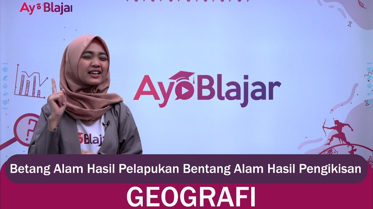 Geografi Kelas 10 - Betang Alam Hasil Pelapukan Bentang Alam Hasil Pengikisan