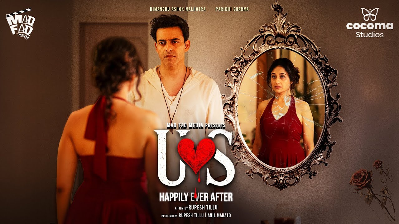 US – Happily Ever After | New One Shot Film | Paridhi Sharma, Himanshu Malhotra | Rupesh Tillu