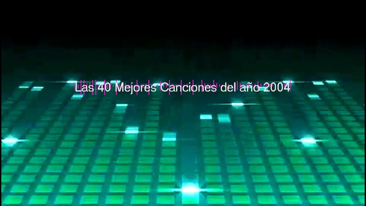 Las 40 Mejores Canciones del A&ntilde;o 2004 / The Best Songs Of 2004