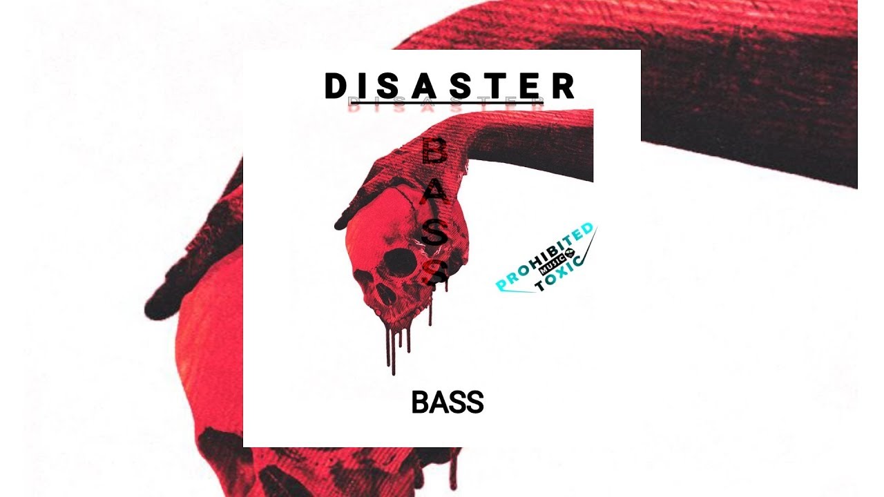 DISASTER - BASS [Prohibited Toxic]
