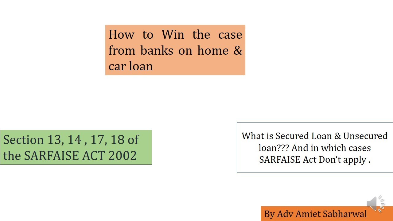 Section 13,14,17,18 of the SARFAISE ACT I How to Fight the case if Not able to Pay Home & Car Loan
