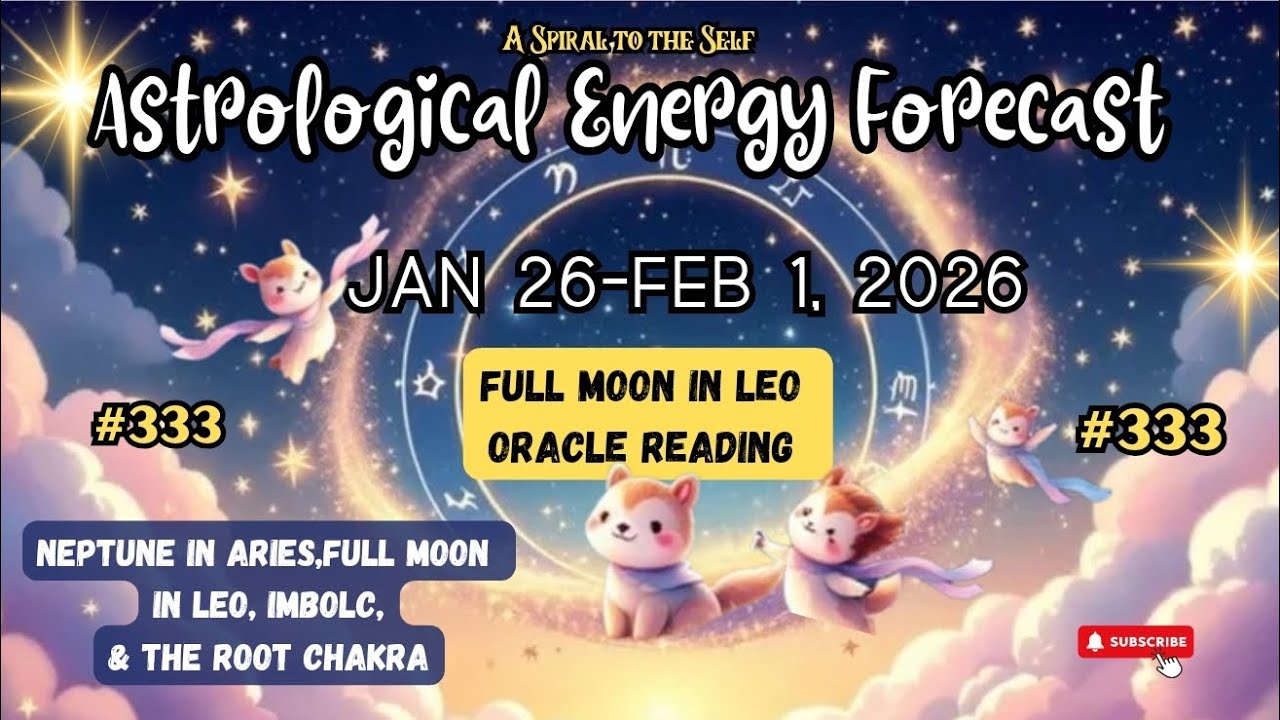Astrological Energy Forecast Jan 26-Feb 1,2026. 🌕 In Leo, Neptune in ♈,Imbolc, & The Root Chakra 