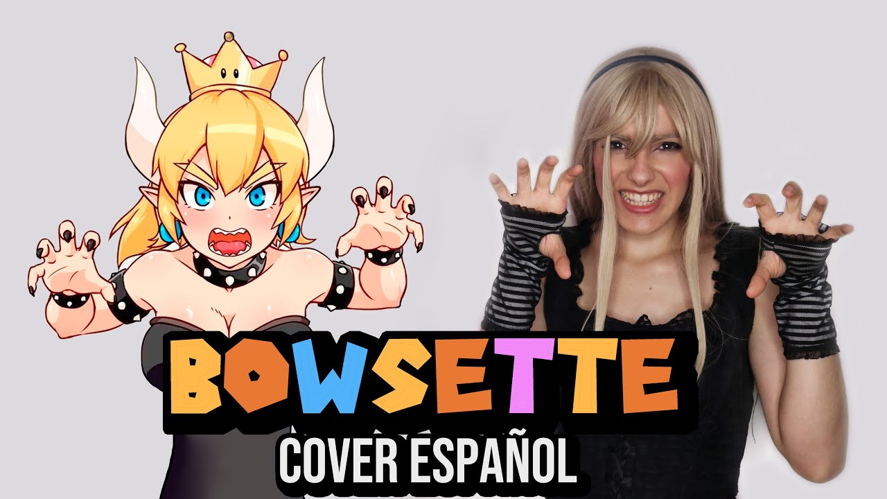 Bowsette Song - (cover español) sin Mario