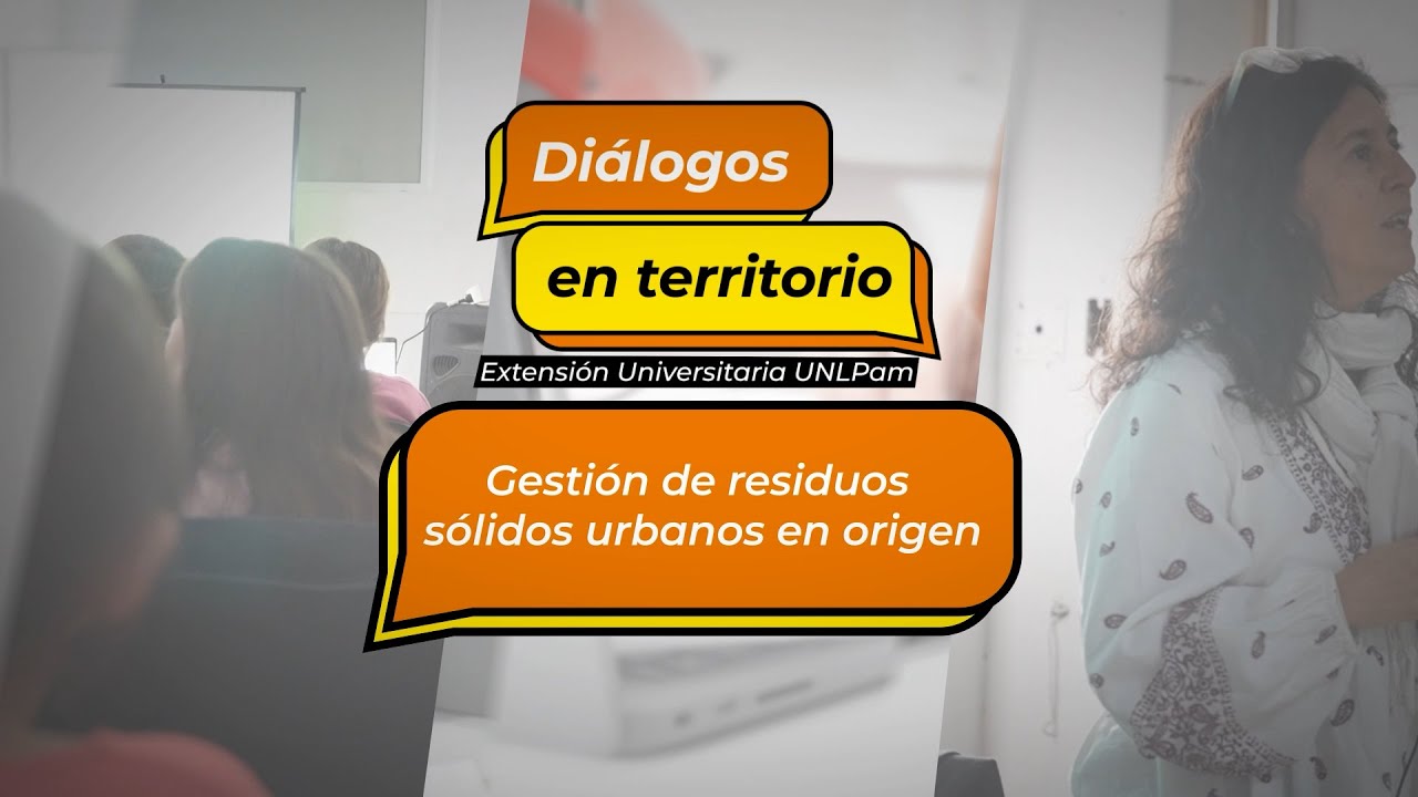 Diálogos en territorio: Gestión de Residuos Sólidos Urbanos: fortaleciendo la economía circular