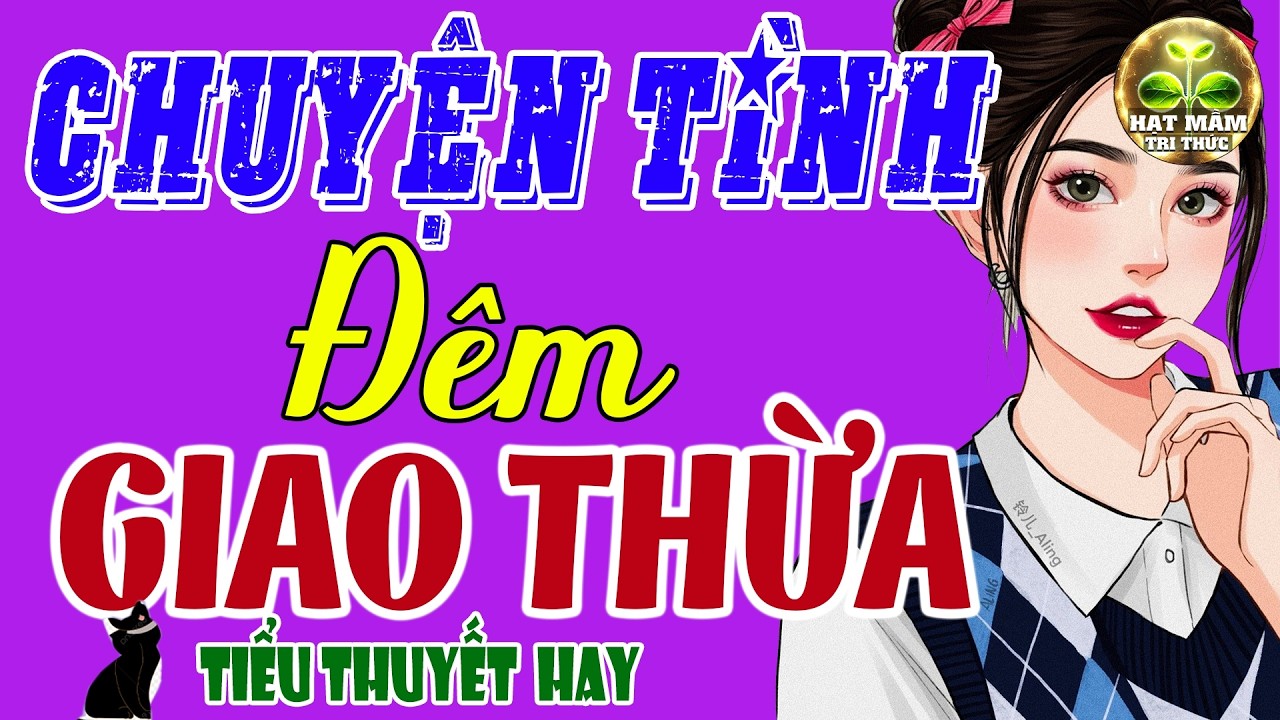 Hay Vô Cùng: CHUYỆN TÌNH ĐÊM GIAO THỪA - Truyện Ngôn Tình Đêm Khuya Cảm Động Rơi Nước Mắt