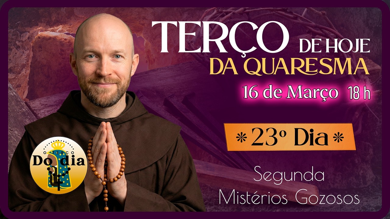 TERÇO de HOJE 16 Março 18 HORAS | Segunda - Mistérios GOZOSOS | Terço 23.º dia Quaresma 2026
